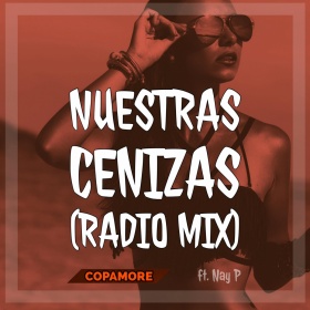 COPAMORE FEAT. NAY P - NUESTRAS CENIZAS